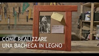 Realizzare una bacheca in legno [upl. by Judson]