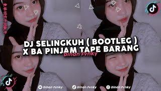 DJ SELINGKUH X BA PINJAM TAPE BARANG  BOOTLEG  KANE BY DinsIDRemix X BoyWibuuu02 MENGKANE [upl. by Sherye]