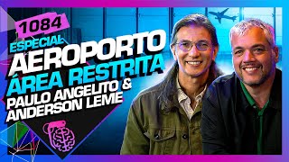 AEROPORTO  ÁREA RESTRITA PAULO ANGELITO E ANDERSON LEME  Inteligência Ltda Podcast 1084 [upl. by Lyred831]