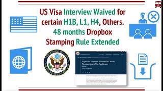 US Visa Interview Waiver for certain H1B H4 L1 F1 48 Month Dropbox Rule extended Requirements [upl. by Oicul]