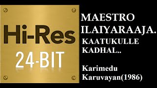 KaatuKulle Kadhal24Bit HiresI I Karimedu Karuvayan1986 I I Ilaiyaraaja I I S Janaki [upl. by Karilynn]