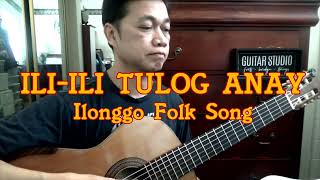 ILI ILI TULOG ANAY 🇵🇭 Ilonggo Folk Song by RAFFY LATA [upl. by Binny752]