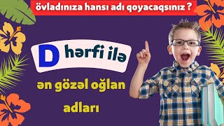 D hərfi ilə ən gözəl oğlan adları  Kişi adların siyahısı [upl. by Nicolas]