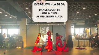 EVERGLOW 에버글로우  LA DI DA DANCE COVER by  ONE amp OWN  at MILLENIUM PLAZA [upl. by Nuarb]