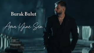 Burak Bulut  Ama Yine Sen Yarım Saatlik [upl. by Annavoeg]