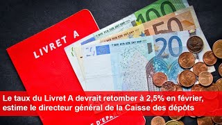 Le taux du Livret A pourrait chuter à 25  en février selon le directeur de la Caisse des dépôts [upl. by Etteuqaj]