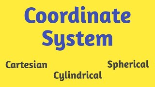 Concept of coordinate system  Cartesian  Spherical polar  Cylinderical [upl. by Adran17]