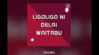 Ligoligo Ni Delai Waitabu Kevaka [upl. by Ellerud704]