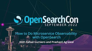 Rafael Gumerio amp Prashant Agrawal How to Do Microservice Observability with OpenSearch [upl. by Aymik]