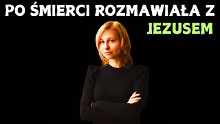 Co zobaczyła po śmierci i z kim rozmawiała SPOTKANIE Z JESUSEM PO ŚMIERCI [upl. by Arden962]