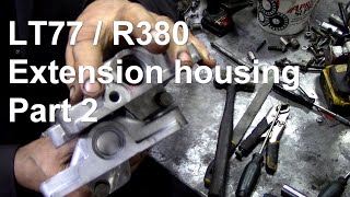 R380 LT77 gearbox extension housing rebuild Part 2 [upl. by Rozek]