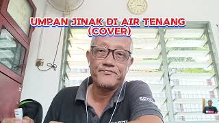 UMPAN JINAK DI AIR TENANG COVER ahmadjais hanyahiburan [upl. by Fujio]