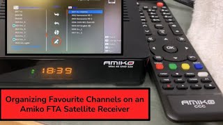 Adding and Organizing Favorite Channel Lists in your Amiko FTA Receiver  Free Satellite TV [upl. by Aramoy]