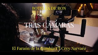 BOTELLA DE RON TRAS CÁMARA El Faraón de la Cumbia FT Cecy Narváez [upl. by Allets151]