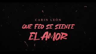 Carin León  Qué feo se siente el amor Lyric Video [upl. by Aikin]