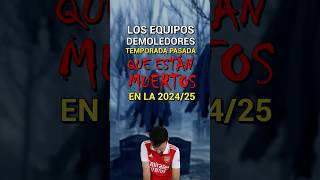 EQUIPOS DEMOLEDORES LA TEMPORADA PASADA QUE ESTÁN MU3RT05 EN LA 202425 🪦💀 [upl. by Ocsecnarf]