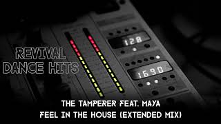 The Tamperer Feat Maya  Feel In The House Extended Mix HQ [upl. by Eehc473]