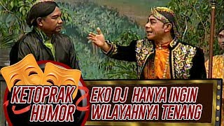 Eko Dj Hanya Ingin Wilayahnya Tenang Tapi   Ketoprak Humor [upl. by Rikki146]