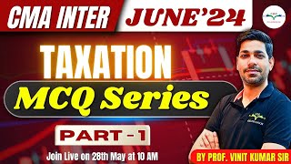 Income Taxation Complete MCQs Series Part 1  CMA Inter Gr 1  Taxation  By Prof Vinit Kumar Sir [upl. by Anitsrihc]