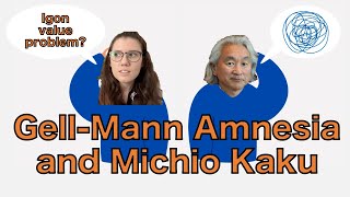 GellMann Amnesia and Michio Kaku [upl. by Aguste925]