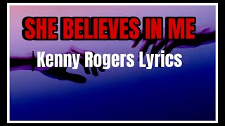 She Believes In Me Kenny Rogers Lyrics [upl. by Nalo]