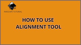 How to Use the Alignment Tool in Inkscape  Tutorial for Beginners [upl. by Aara]