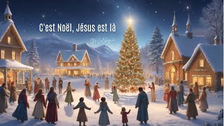 🎄 Cest Noël Jésus est là  Chanson chrétienne de Noël 🎶 [upl. by Suicul]