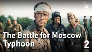 The Battle for Moscow TYPHOON Part Two  WAR MOVIE [upl. by Nitnert698]