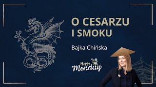 Bajka o cesarzu i smoku  Happy Monday 35 [upl. by Yekcor]