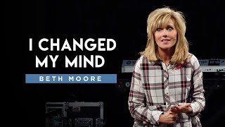 I Changed My Mind  Train Your Brain  Part 4  Beth Moore [upl. by Ahnavas]