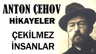 quotÇekilmez İnsanlarquot Anton Çehov Hikayeler sesli kitap tek parça seslendiren Akın ALTAN [upl. by Yasnil]