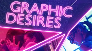 Graphic Desires Trailer [upl. by Brandenburg713]