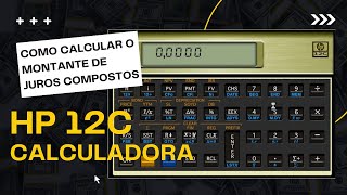 Como calcular o Montante de Juros Compostos na hp12C [upl. by Nagrom]