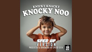 Knicky Knacky Knocky Noo SpedUp Version [upl. by Nimra]