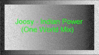 Joosy  Indian Power One World Mix [upl. by Enirbas668]