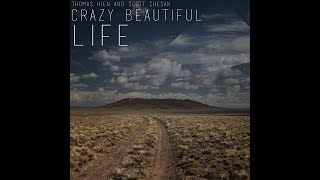 Thomas Hien amp Scott Chesak  Crazy Beautiful Life [upl. by Holleran6]