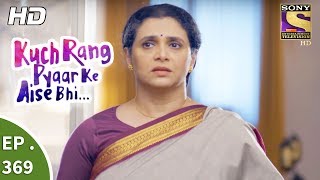 Kuch Rang Pyar Ke Aise Bhi  कुछ रंग प्यार के ऐसे भी  Ep 369  28th July 2017 [upl. by Ntsyrk584]