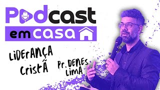 Podcast Em Casa  Pr Denes Lima [upl. by Land]