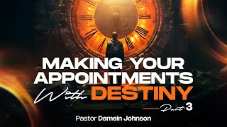 Making Your Appointments with Destiny Part 3  9142024 [upl. by Eves]