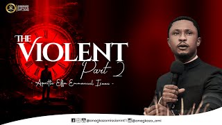 The Violent Part 2  Apostle Effa Emmanuel Isaac  09042024 [upl. by Mall]