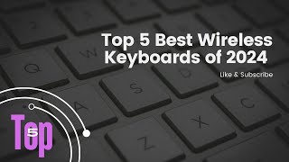 Top 5 Best Wireless Keyboards of 2024  Ultimate Keyboard Reviews [upl. by Fionna]