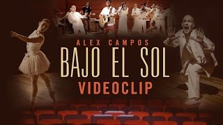 Bajo el sol  Alex Campos HD Video Oficial [upl. by Aihcats]