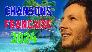 Musique 2024 Nouveauté ⚡ Chanson 2024 du Moment ⚡ Des Nouvelles Chansons Francaises [upl. by Schuman]