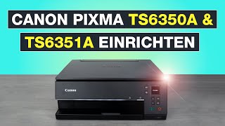 Canon Pixma TS6350a amp TS6351a Drucker richtig einrichten ✅ Auch für TS6350  TS6351  Testventure [upl. by Shu]