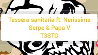 Tessera sanitaria ft Nerissima Serpe amp Papa VT3STO [upl. by Madelle]