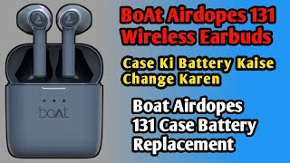 Boat Airdopes 131 Case Battery Replacement  BoAt Airdopes 131 Case Ki Battery Kaise Change Karen [upl. by Atinob568]