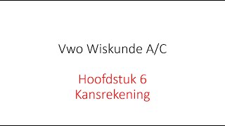 Samenvatting 4 Vwo WAC Hoofdstuk 6 Kansrekening Getal en Ruimte 12e ed [upl. by Atir]