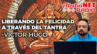 LIBERANDO LA FELICIDAD A TRAVÉS DEL TANTRA  VICTOR HUGO [upl. by Arabel]