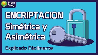 Encriptación Cifrado Simétrica y Asimétrica  Explicado Fácilmente [upl. by Meggs]