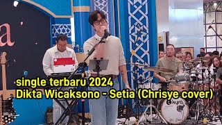 DIKTA WICAKSONO  Setia CHRISYE Live at Ramadan Fest Mall of Indonesia 23 maret 2024 [upl. by Rettuc]